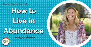 How to Live a Life of Abundance (Even If You’re Broke Now) | Queer Money